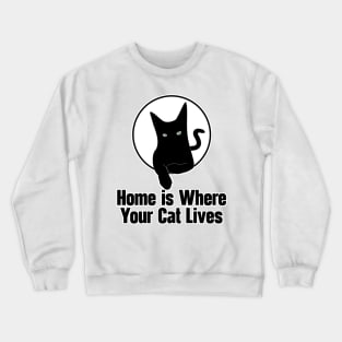 Home Is Where Your Cat Lives Crewneck Sweatshirt